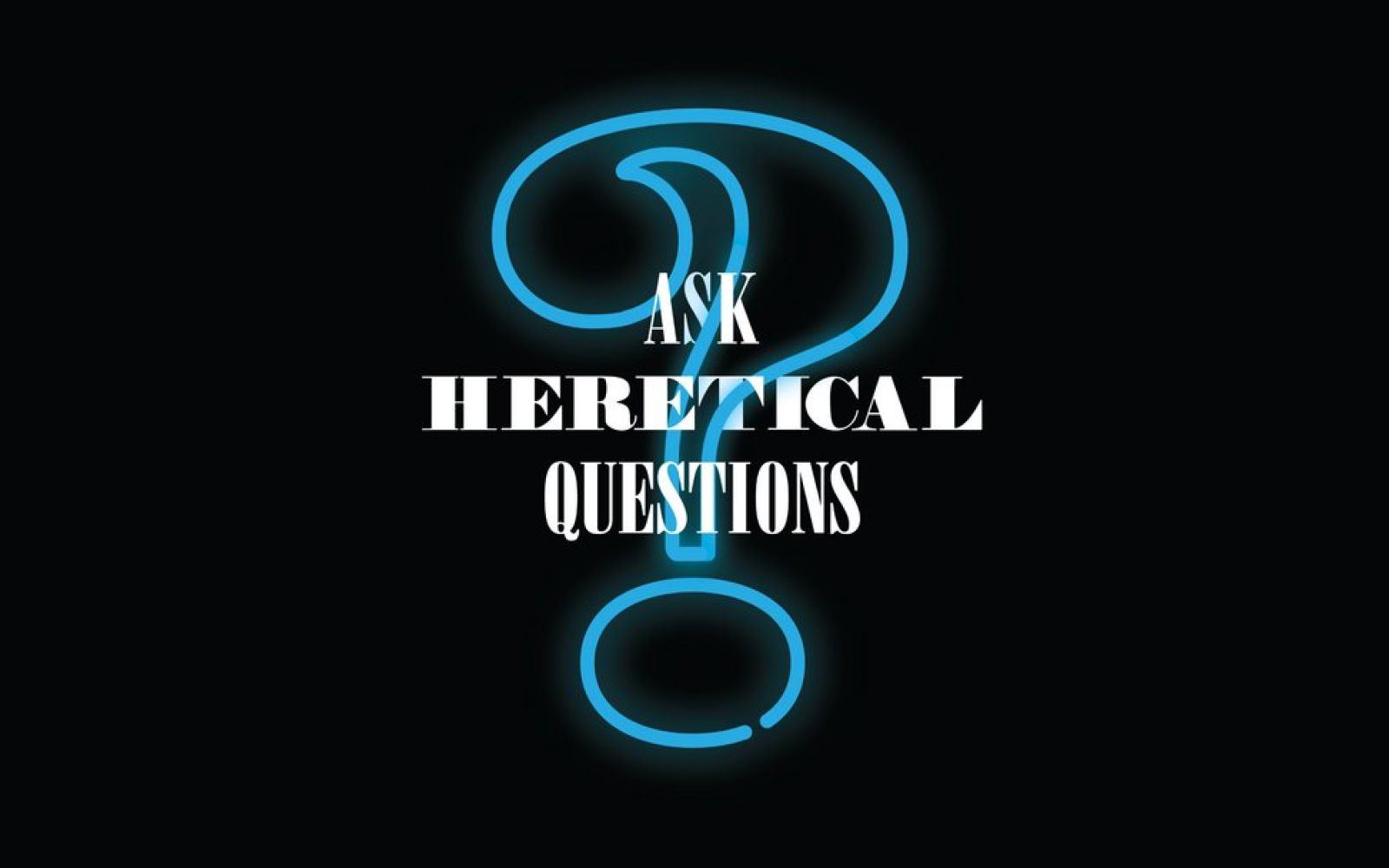 Ptejte se na kacířské otázky